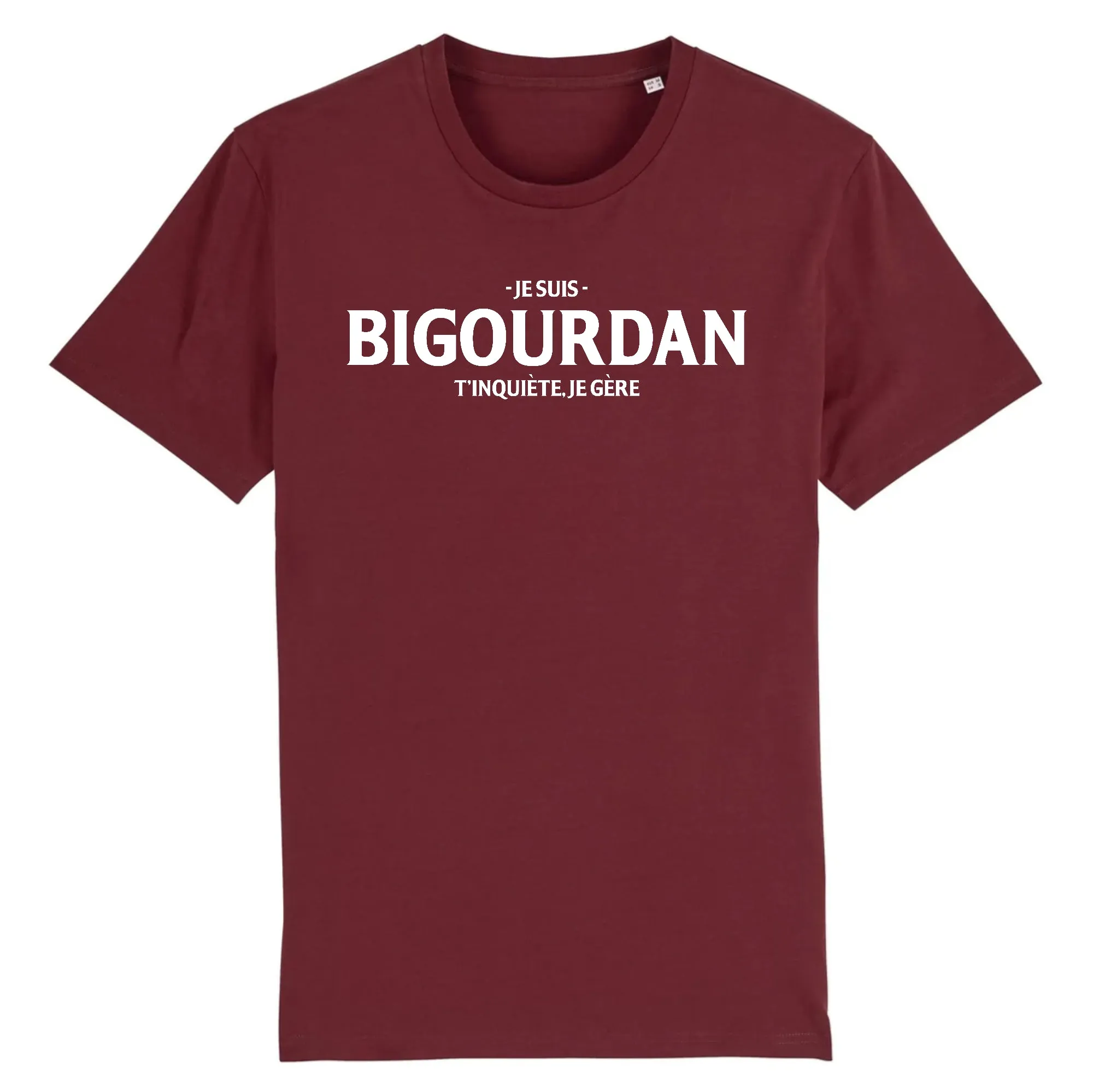 je suis Bigourdan, t'inquiète je gère - T-shirt coton bio imprimé dans le Midi.
